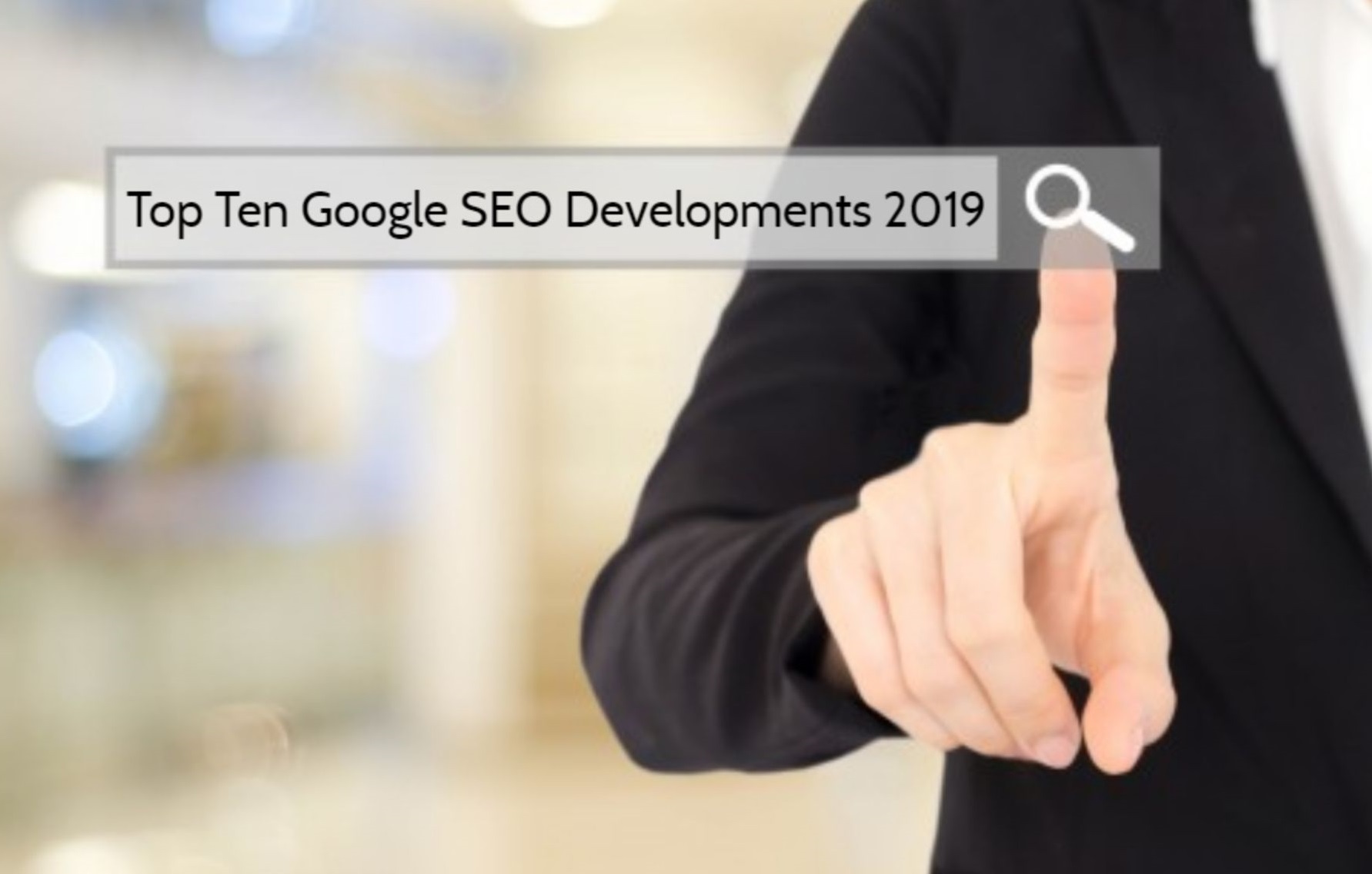 Top Ten Google SEO Developments 2019 1